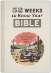 52 Weeks to Know Your Bible: A Devotional Study for Men